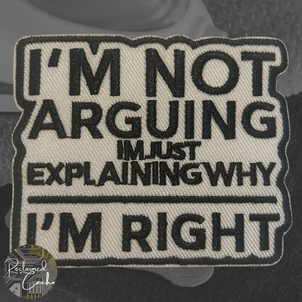 I'm Not Arguing Iron On Patch
